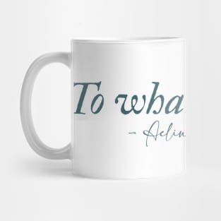 To whatever end Rowan and Aelin quote Throne of Glass series Mug